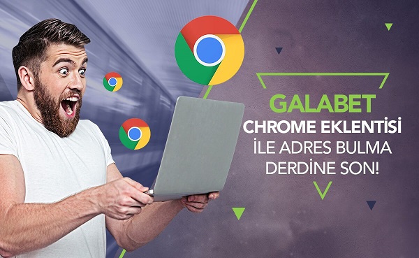 galabet chrome eklentisi ne işe yarar